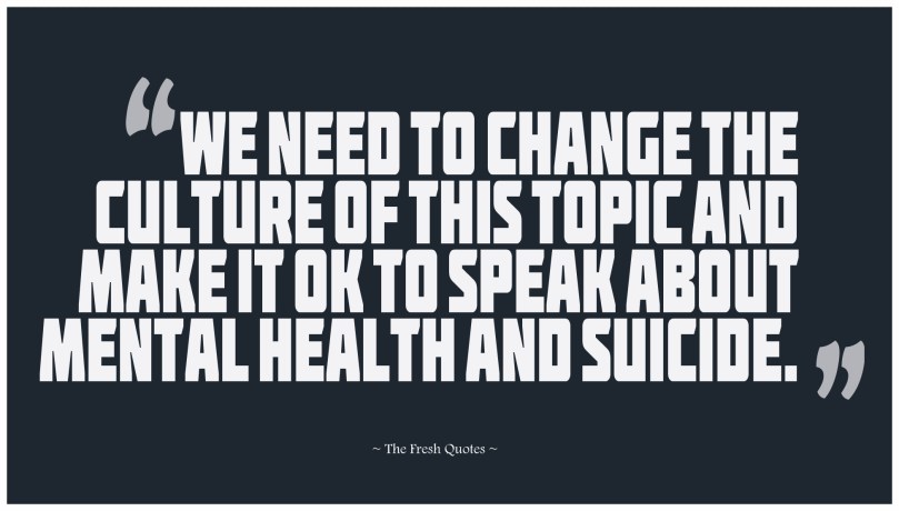 We-Need-To-Change-The-Culture-Of-This-Topic-And-Make-It-OK-To-Speak-About-Mental-Health-And-Suicide.-»-Luke-Richardson